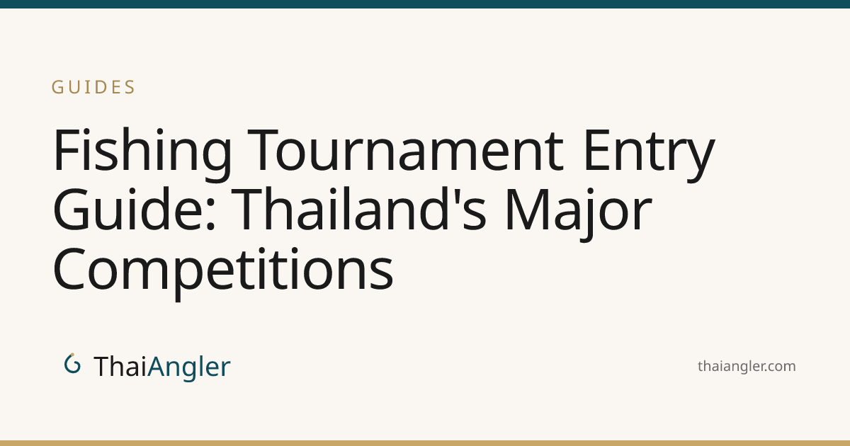 Fishing Tournament Entry Guide: Thailand's Major Competitions · ThaiAngler